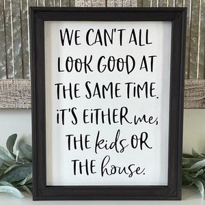 We Can’t All Look Good Funny Farmhouse Wall Decor Sign